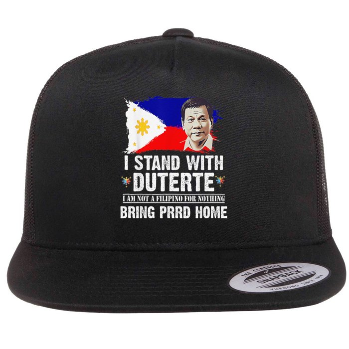 I Stand With Duterte IM Not Filipino Foer Nothing Free PRRD Flat Bill Trucker Hat
