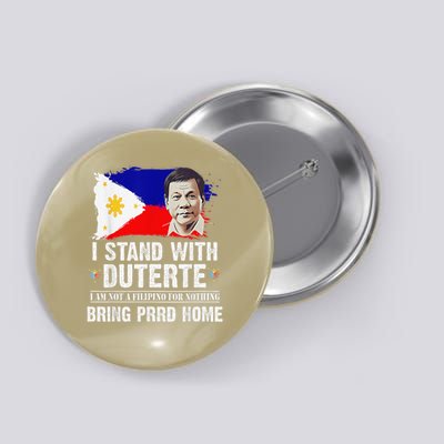 I Stand With Duterte IM Not Filipino Foer Nothing Free PRRD Button