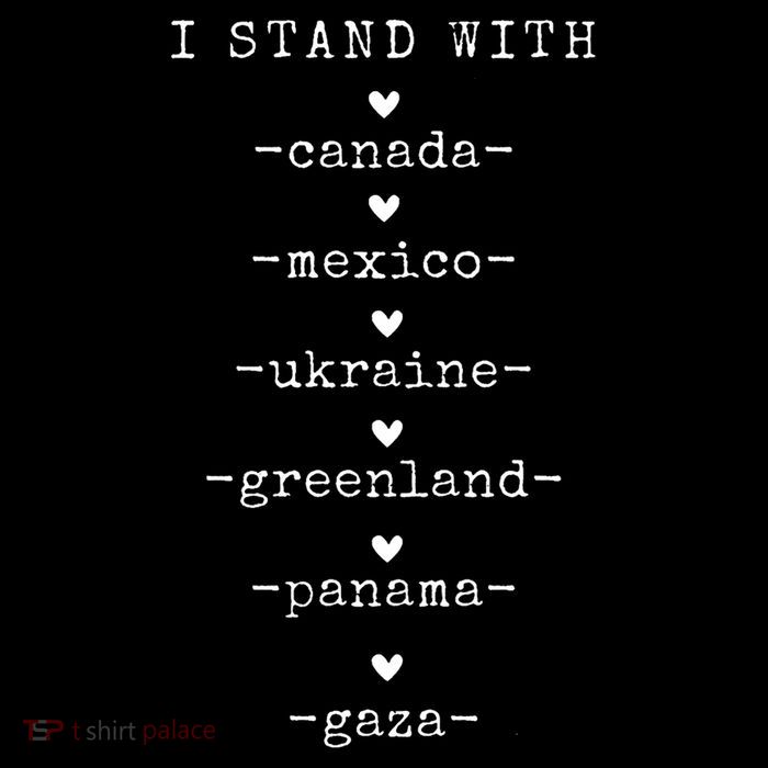 I Stand With Canada Greenland Mexico Panama Gaza Ukraine  T-Shirt