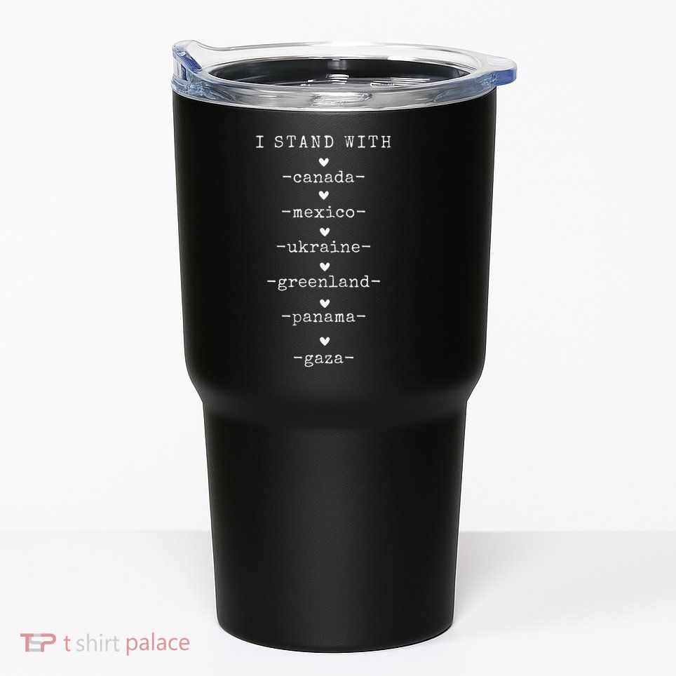 I Stand With Canada Greenland Mexico Panama Gaza Ukraine  Tumbler
