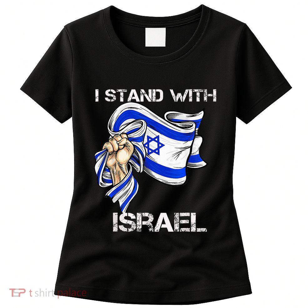 I Stand With Israel Support Israel Love Israeli Brotherhood Women's T-Shirt