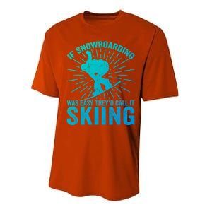 If Snowboarding Was Easy Theyd Call It Skiing Snowboarding Funny Gift Performance Sprint T-Shirt