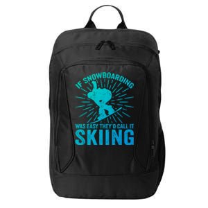 If Snowboarding Was Easy Theyd Call It Skiing Snowboarding Funny Gift City Backpack