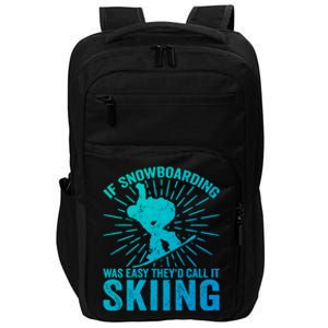 If Snowboarding Was Easy Theyd Call It Skiing Snowboarding Funny Gift Impact Tech Backpack