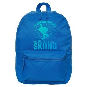 If Snowboarding Was Easy Theyd Call It Skiing Snowboarding Funny Gift 16 in Basic Backpack