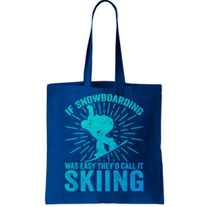 If Snowboarding Was Easy Theyd Call It Skiing Snowboarding Funny Gift Tote Bag