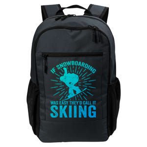 If Snowboarding Was Easy Theyd Call It Skiing Snowboarding Funny Gift Daily Commute Backpack