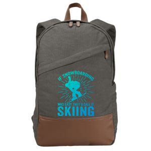 If Snowboarding Was Easy Theyd Call It Skiing Snowboarding Funny Gift Cotton Canvas Backpack