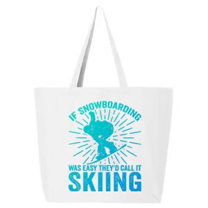 If Snowboarding Was Easy Theyd Call It Skiing Snowboarding Funny Gift 25L Jumbo Tote