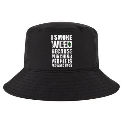 I Smoke Weed Because Punching People Is Frowned Upon Cool Comfort Performance Bucket Hat