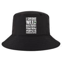 I Smoke Weed Because Punching People Is Frowned Upon Cool Comfort Performance Bucket Hat