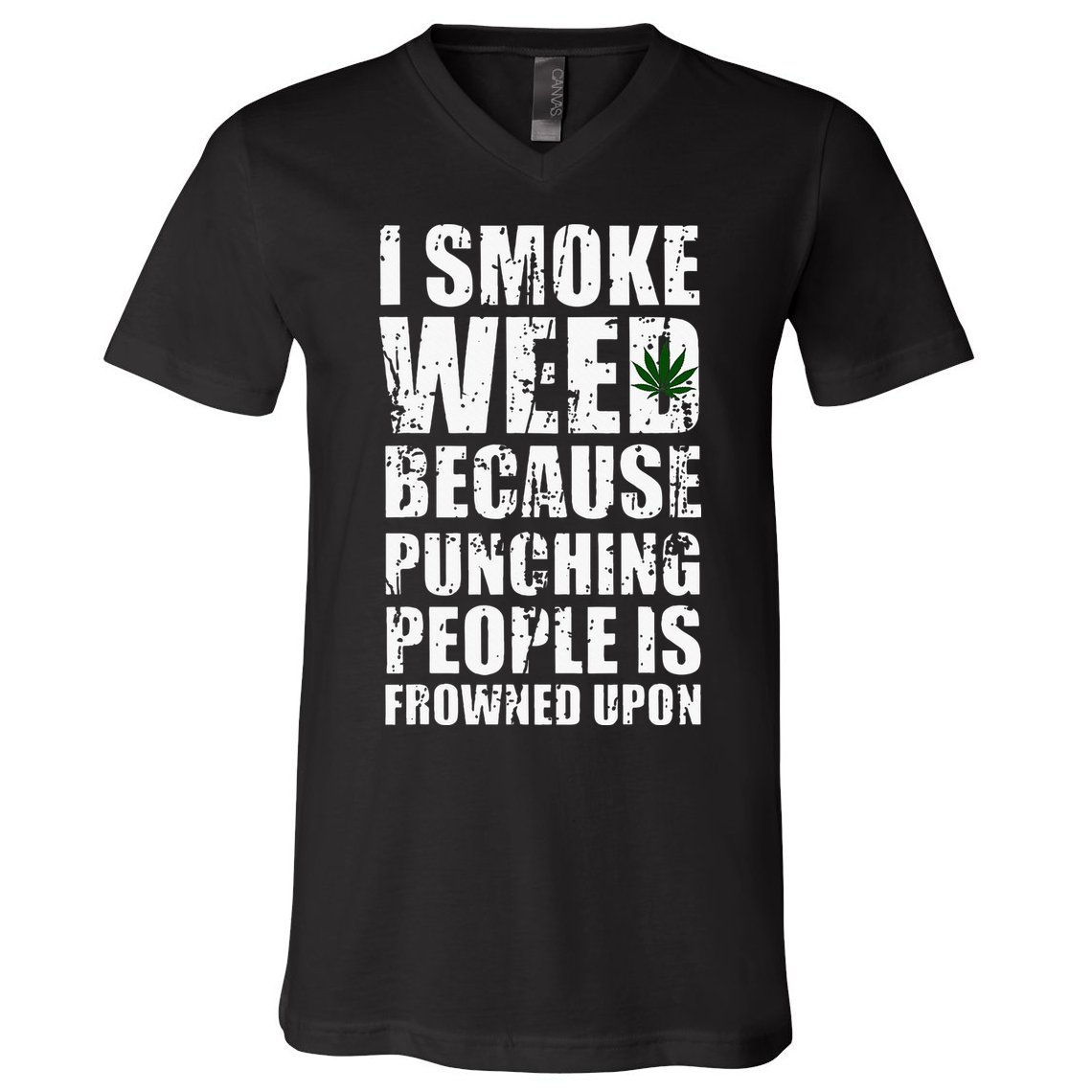 I Smoke Weed Because Punching People Is Frowned Upon V-Neck T-Shirt
