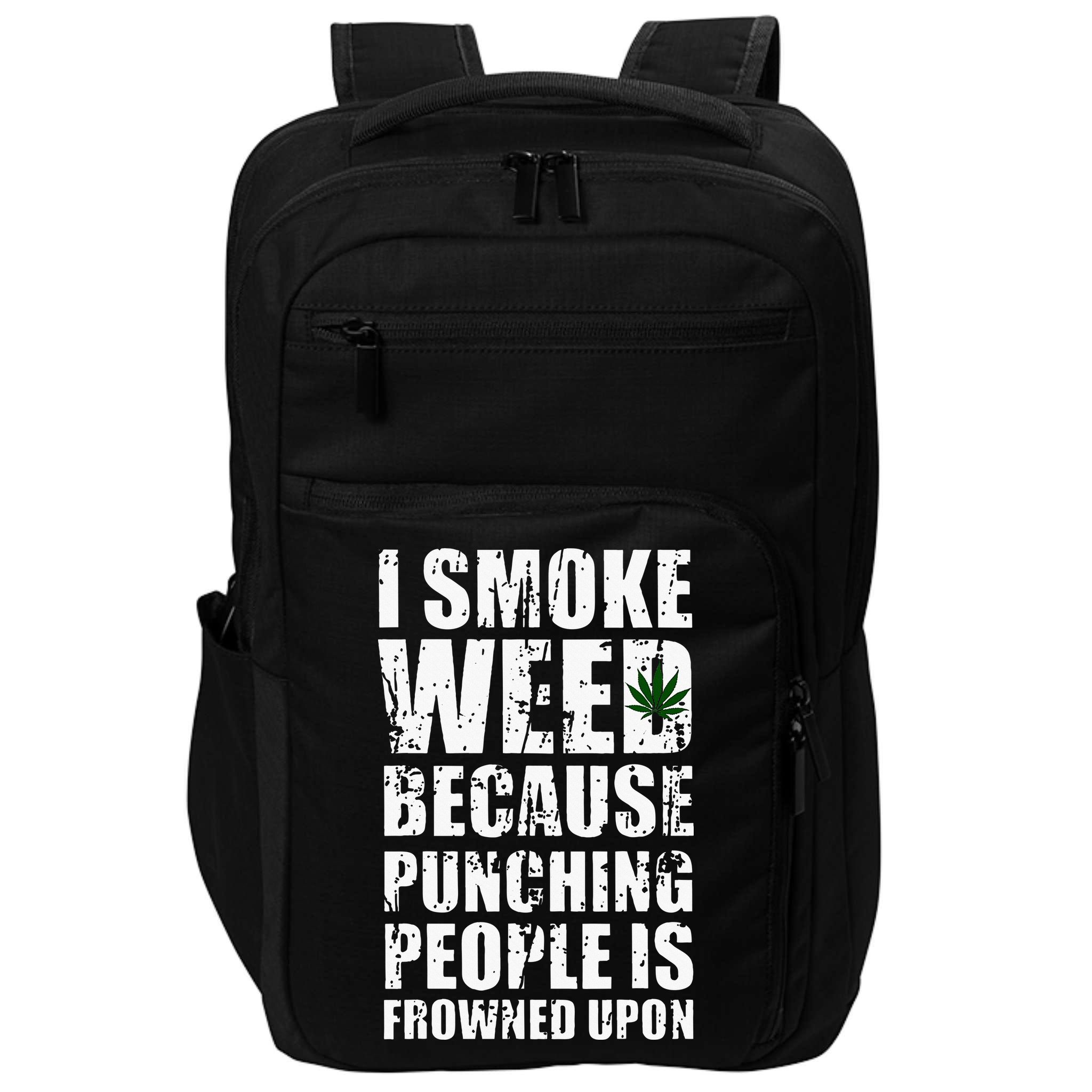 I Smoke Weed Because Punching People Is Frowned Upon Impact Tech Backpack