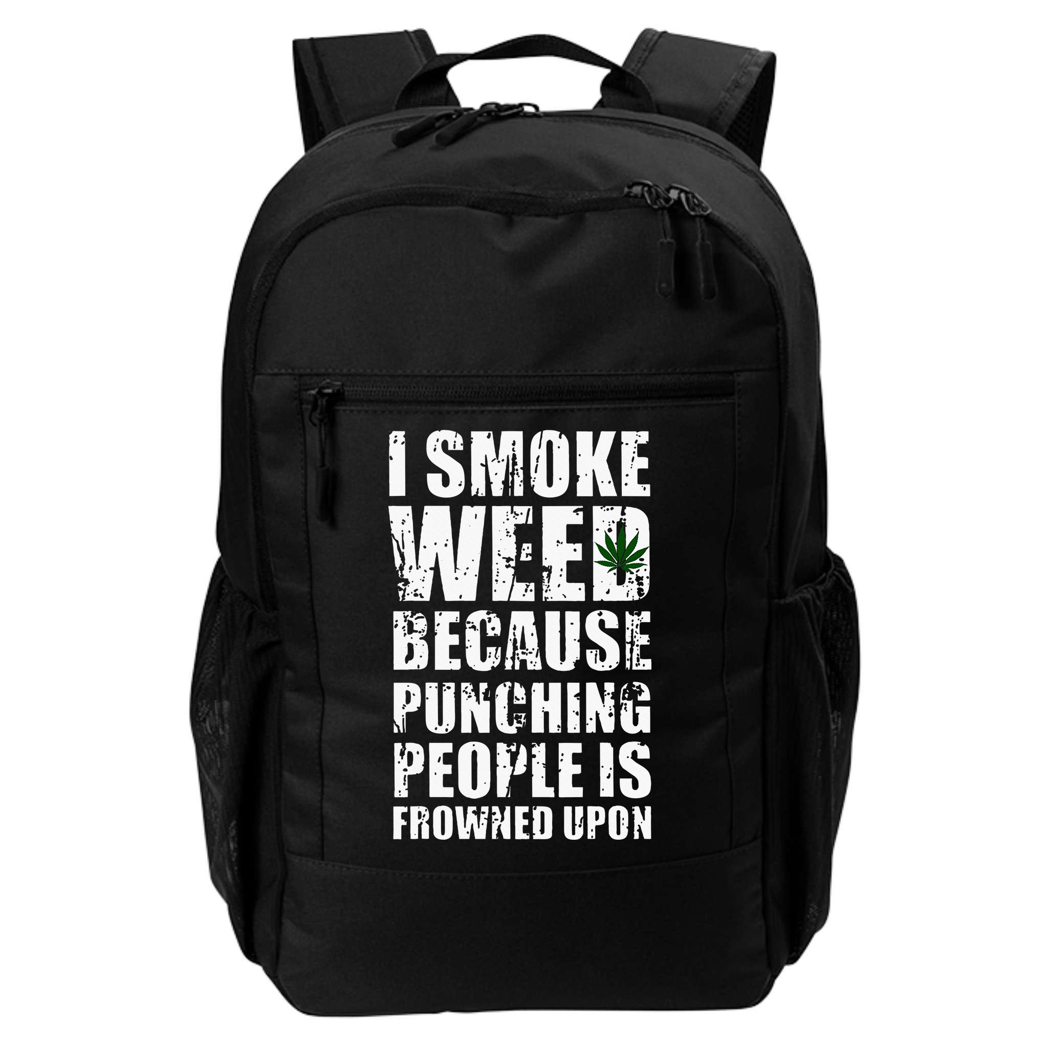 I Smoke Weed Because Punching People Is Frowned Upon Backpack