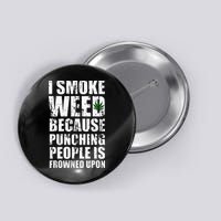 I Smoke Weed Because Punching People Is Frowned Upon Button