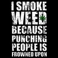 I Smoke Weed Because Punching People Is Frowned Upon Button