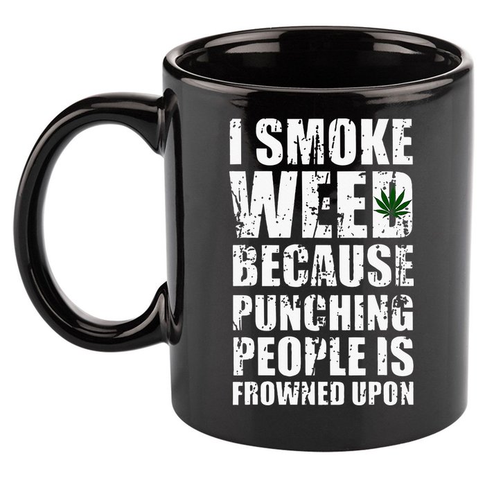 I Smoke Weed Because Punching People Is Frowned Upon 11oz C Handle Ceramic Mug