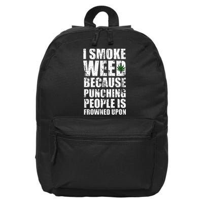 I Smoke Weed Because Punching People Is Frowned Upon 16 in Basic Backpack