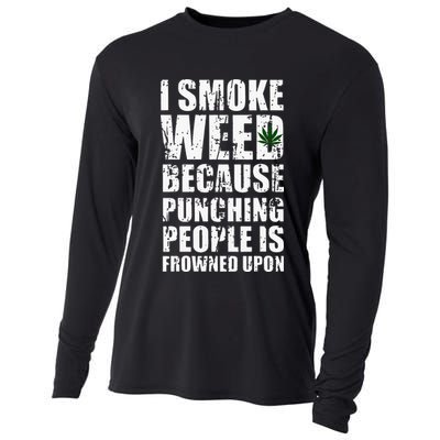 I Smoke Weed Because Punching People Is Frowned Upon Cooling Performance Long Sleeve Crew