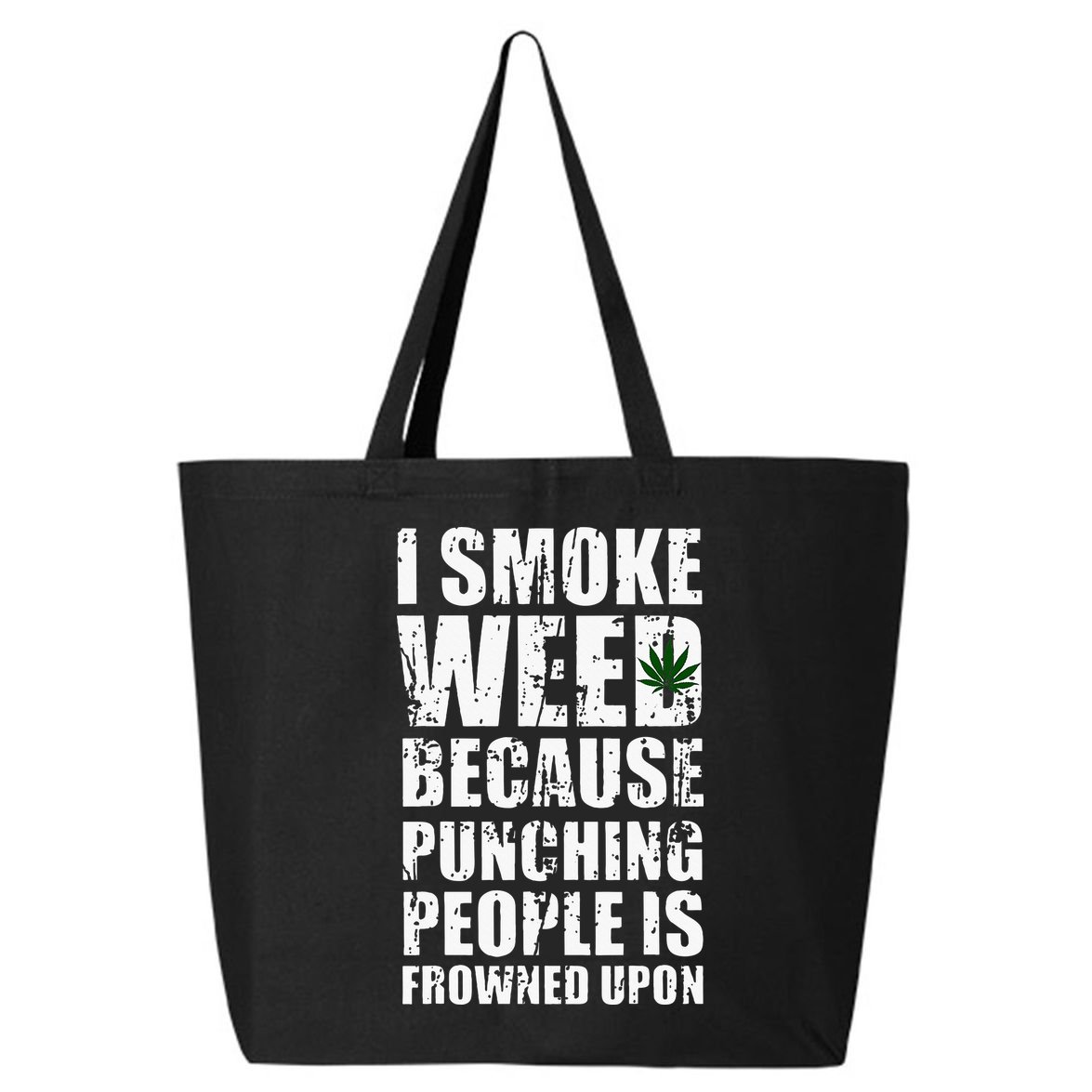 I Smoke Weed Because Punching People Is Frowned Upon 25L Jumbo Tote
