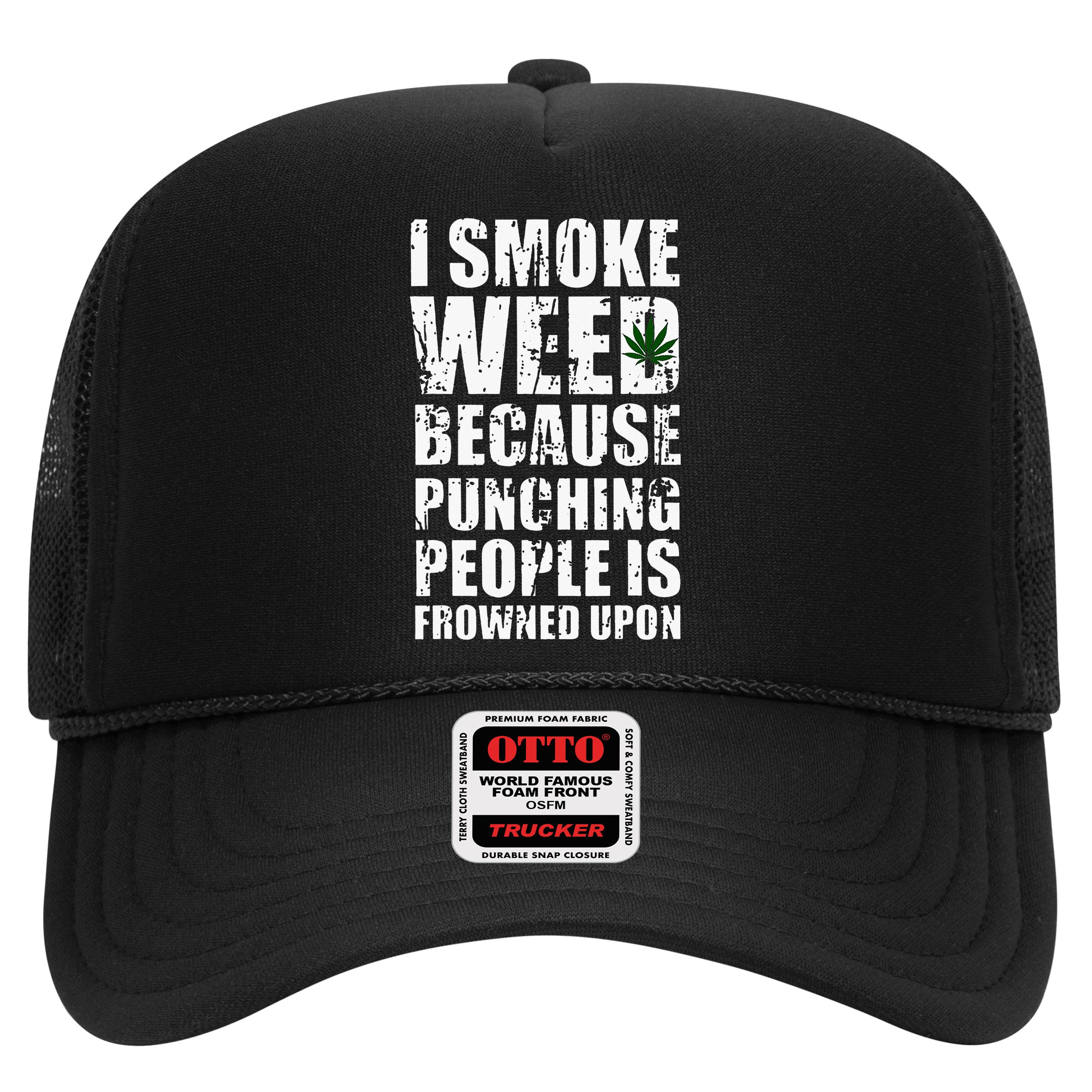 I Smoke Weed Because Punching People Is Frowned Upon Hat