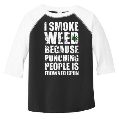 I Smoke Weed Because Punching People Is Frowned Upon Toddler Fine Jersey T-Shirt