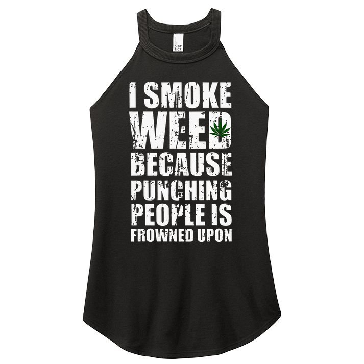 I Smoke Weed Because Punching People Is Frowned Upon Women's Perfect Tri Rocker Tank