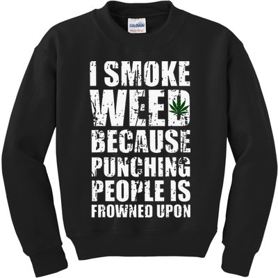 I Smoke Weed Because Punching People Is Frowned Upon Kids Sweatshirt