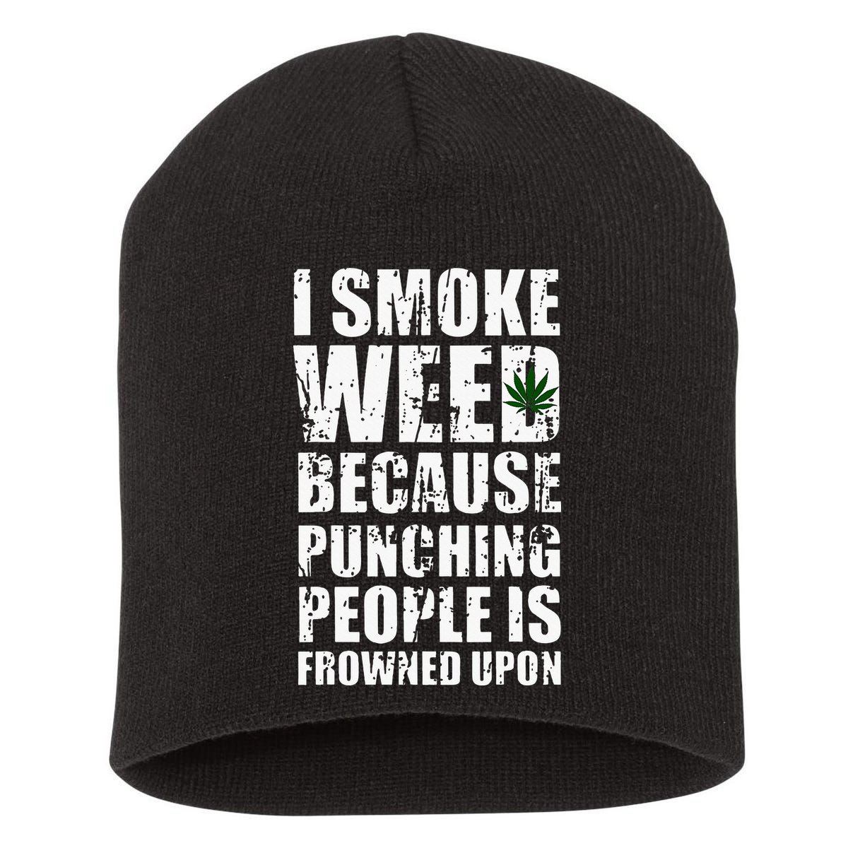 I Smoke Weed Because Punching People Is Frowned Upon Short Acrylic Beanie