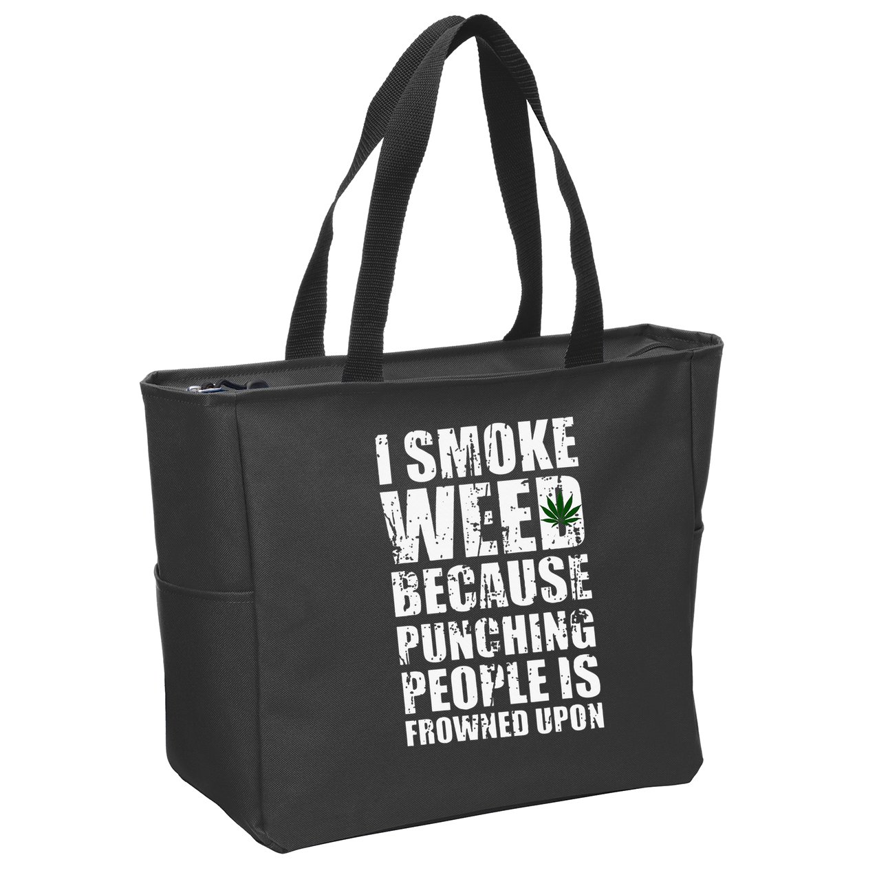 I Smoke Weed Because Punching People Is Frowned Upon Zip Tote Bag