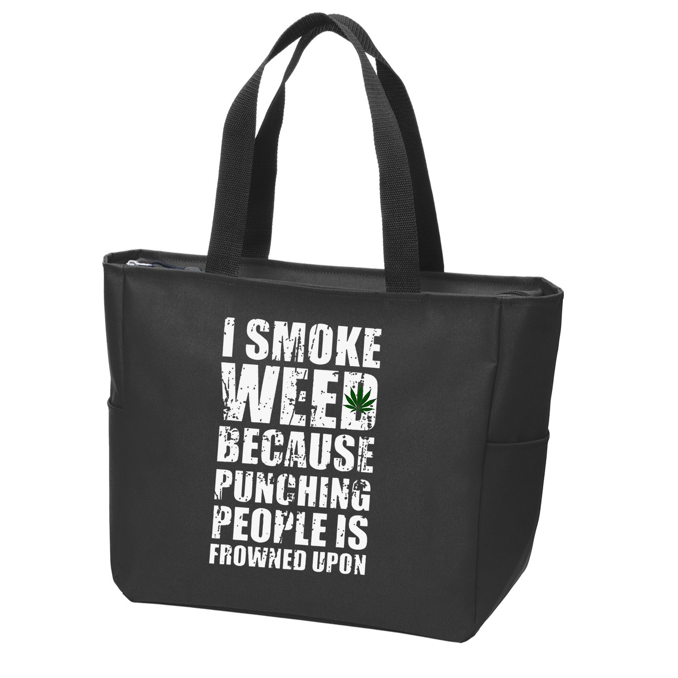 I Smoke Weed Because Punching People Is Frowned Upon Zip Tote Bag