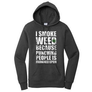 I Smoke Weed Because Punching People Is Frowned Upon Women's Pullover Hoodie