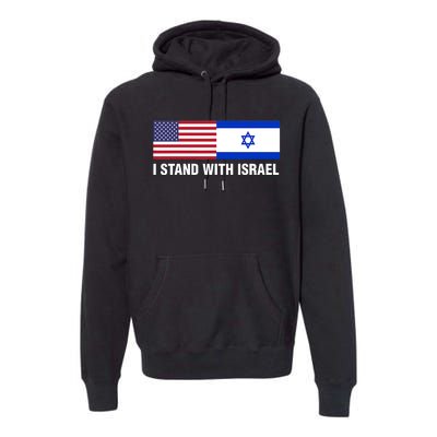 I Stand With Israel American Flag Israeli Flag Premium Hoodie