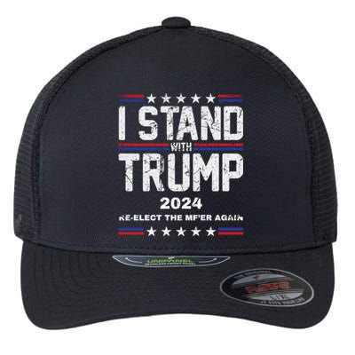 I Stand With Trump 2024 Reelect The MfEr Again Trump 2024 Cool Gift Flexfit Unipanel Trucker Cap