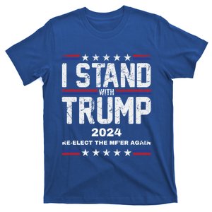 I Stand With Trump 2024 Reelect The MfEr Again Trump 2024 Cool Gift T-Shirt