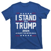 I Stand With Trump 2024 Reelect The MfEr Again Trump 2024 Cool Gift T-Shirt