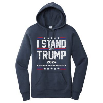 I Stand With Trump 2024 Reelect The MfEr Again Trump 2024 Cool Gift Women's Pullover Hoodie