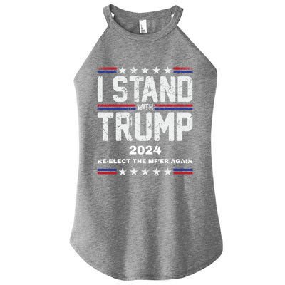 I Stand With Trump 2024 Reelect The MfEr Again Trump 2024 Cool Gift Women's Perfect Tri Rocker Tank