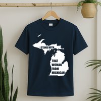 I Stand With That Woman From Michigan T-Shirt