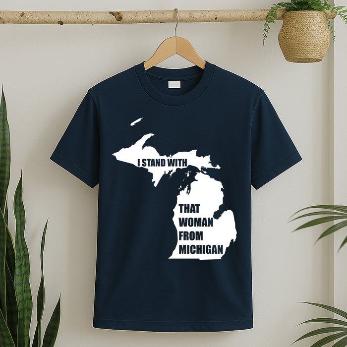 I Stand With That Woman From Michigan T-Shirt