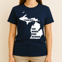 I Stand With That Woman From Michigan T-Shirt