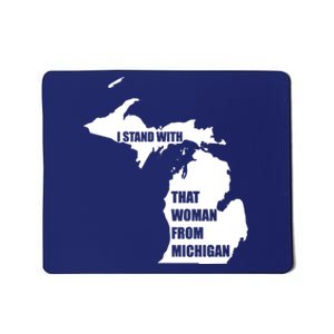 I Stand With That Woman From Michigan Mousepad