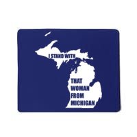 I Stand With That Woman From Michigan Mousepad