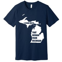 I Stand With That Woman From Michigan Premium T-Shirt