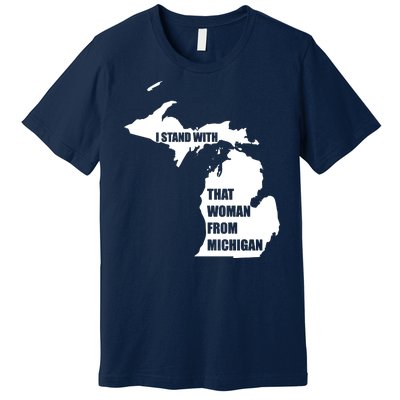 I Stand With That Woman From Michigan Premium T-Shirt