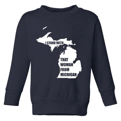 I Stand With That Woman From Michigan Toddler Sweatshirt