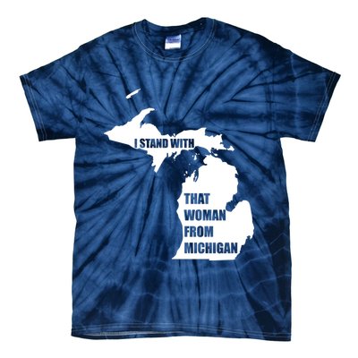 I Stand With That Woman From Michigan Tie-Dye T-Shirt