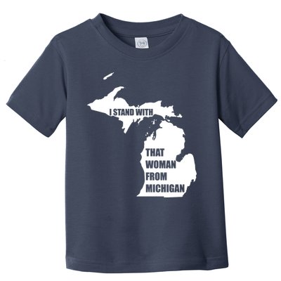I Stand With That Woman From Michigan Toddler T-Shirt