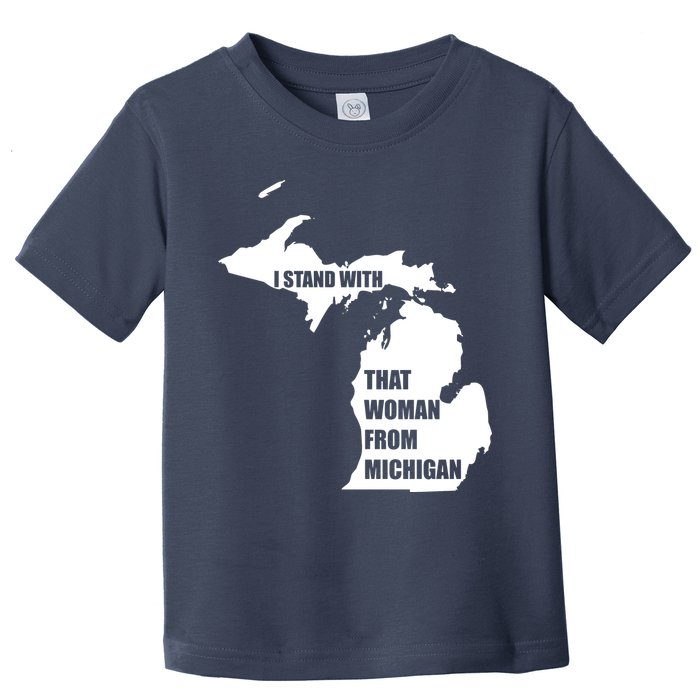 I Stand With That Woman From Michigan Toddler T-Shirt