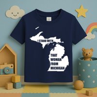 I Stand With That Woman From Michigan Toddler T-Shirt